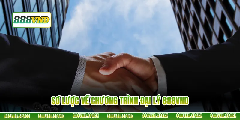 Sơ lược về chương trình đại lý 888VND